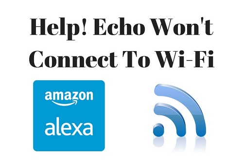 How to Fix Amazon Echo Won’t Connect to Wi-Fi