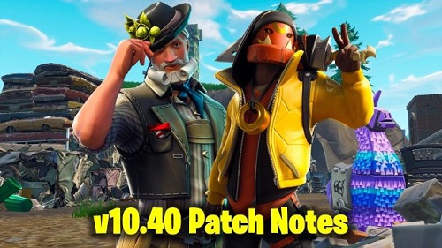 Fortnite v10.40: Everything You Need to Know About the Latest Patch